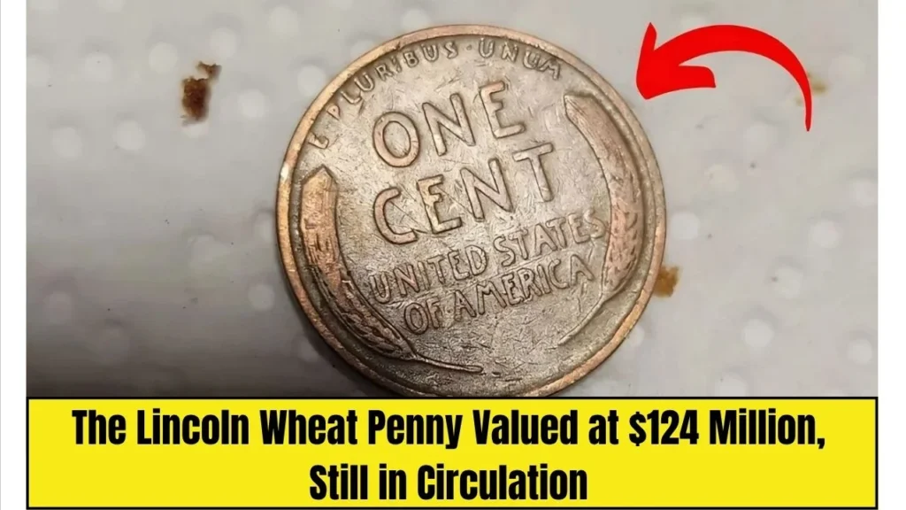 The Lincoln Wheat Penny Valued at $124 Million, Still in Circulation