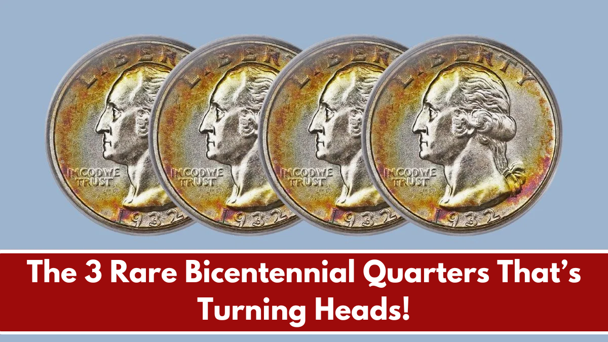 The 3 Rare Bicentennial Quarters That Are Turning Heads in 2025